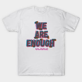 We Are Enough T-Shirt